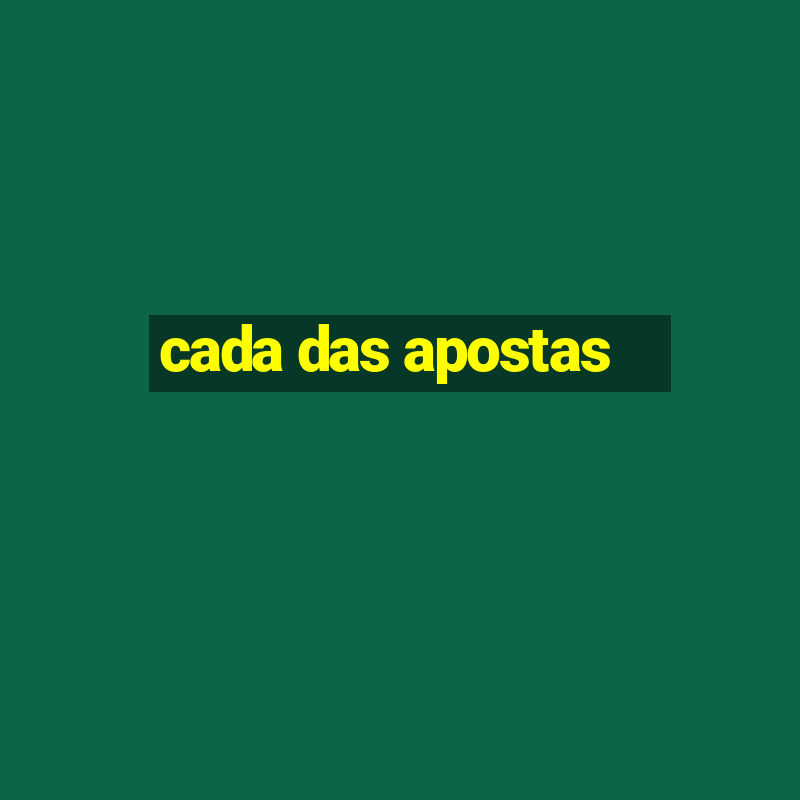 cada das apostas