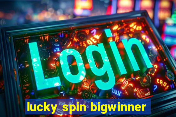 lucky spin bigwinner