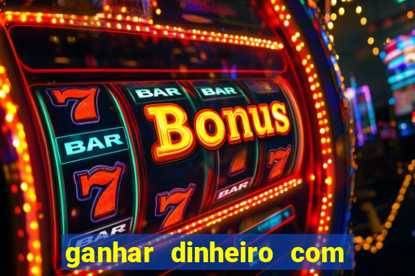 ganhar dinheiro com jogos na internet