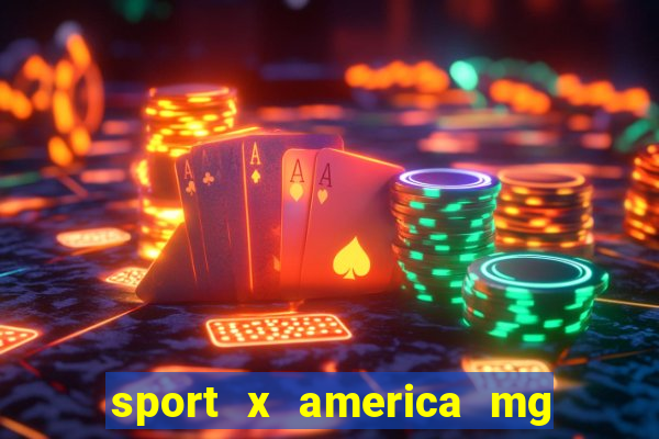 sport x america mg onde assistir