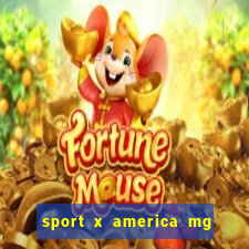 sport x america mg onde assistir