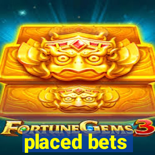 placed bets