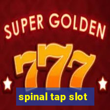 spinal tap slot