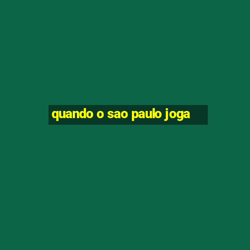 quando o sao paulo joga