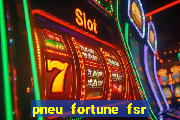 pneu fortune fsr 801 é bom