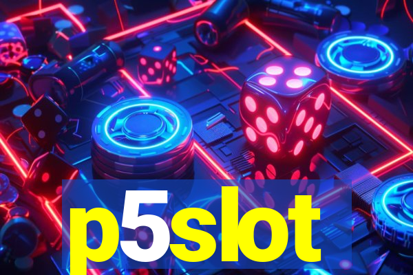 p5slot