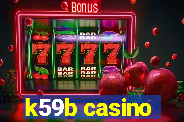 k59b casino