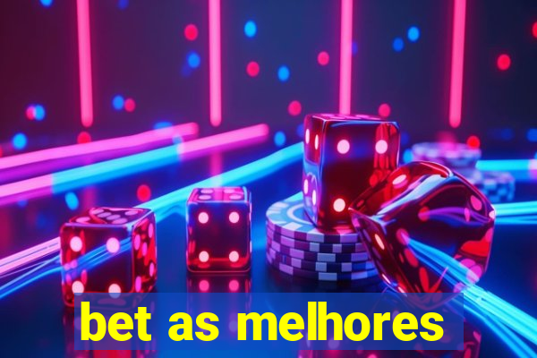 bet as melhores