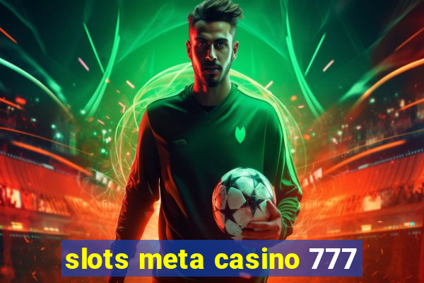 slots meta casino 777