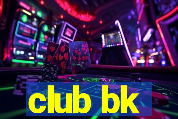 club bk