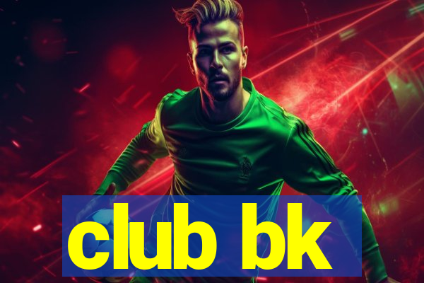 club bk