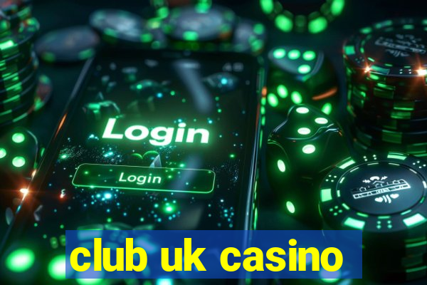 club uk casino