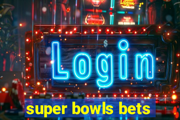 super bowls bets