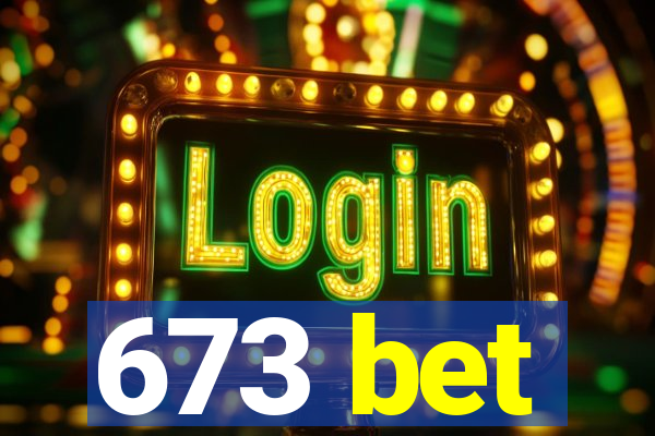 673 bet