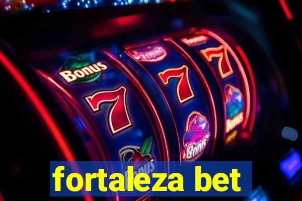 fortaleza bet