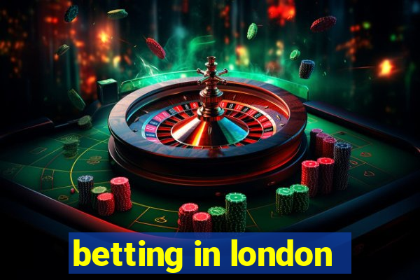 betting in london