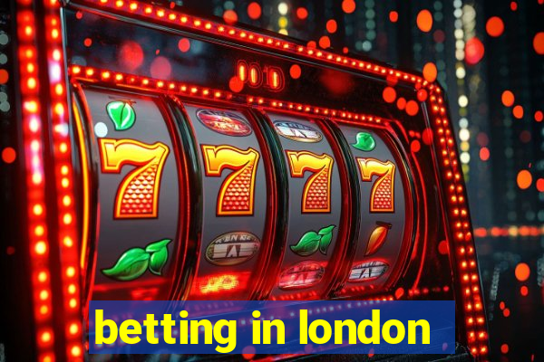 betting in london