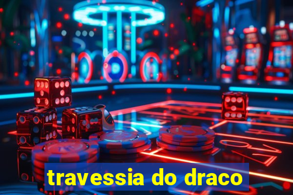 travessia do draco