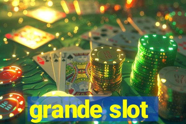 grande slot