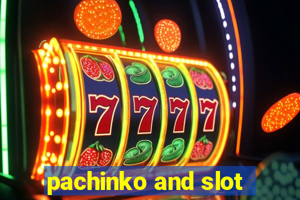 pachinko and slot