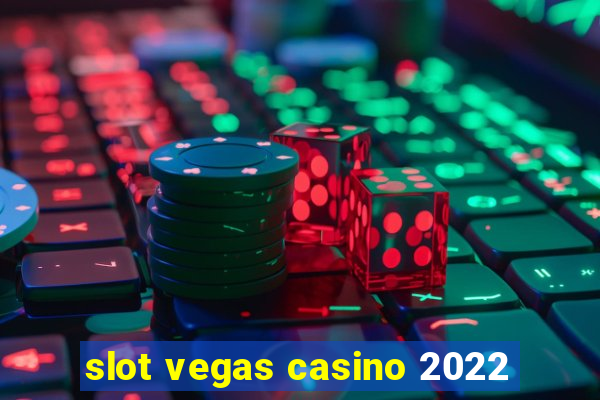 slot vegas casino 2022