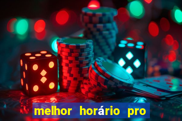 melhor horário pro jogo do tigre