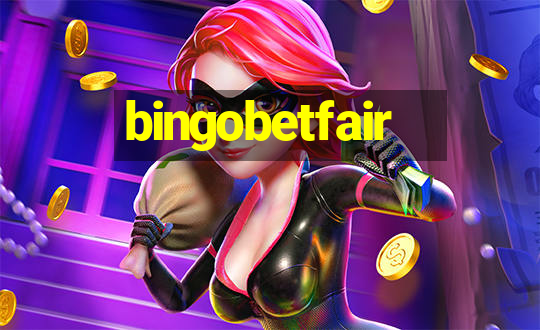 bingobetfair