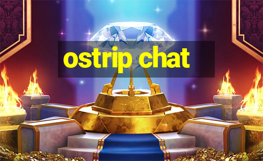 ostrip chat