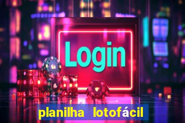 planilha lotofácil 25 dezenas 5 fixas grátis