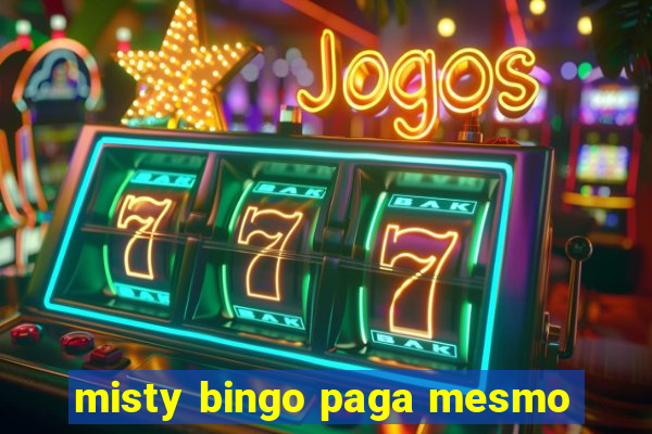 misty bingo paga mesmo