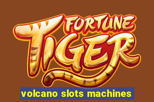 volcano slots machines