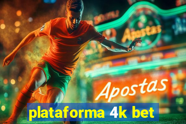 plataforma 4k bet