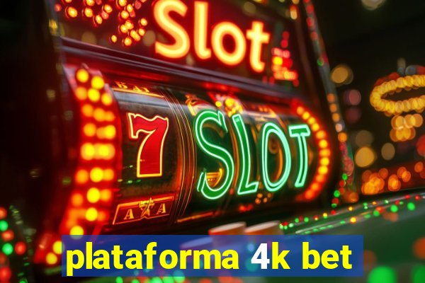 plataforma 4k bet