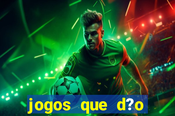 jogos que d?o dinheiro online