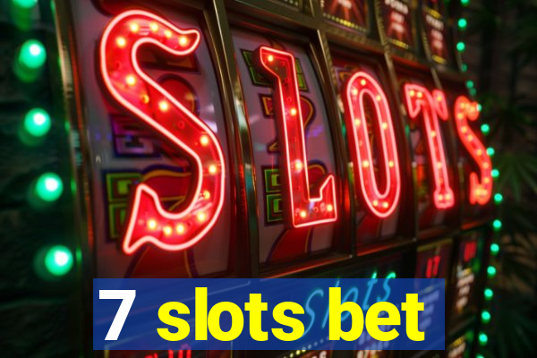 7 slots bet