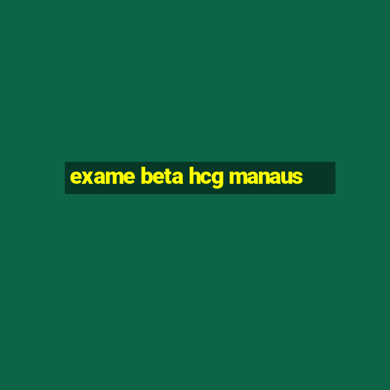 exame beta hcg manaus