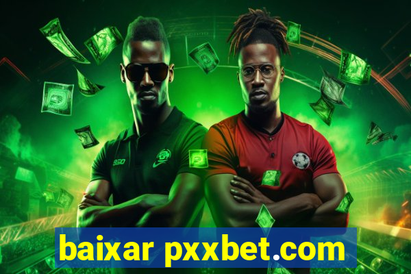 baixar pxxbet.com