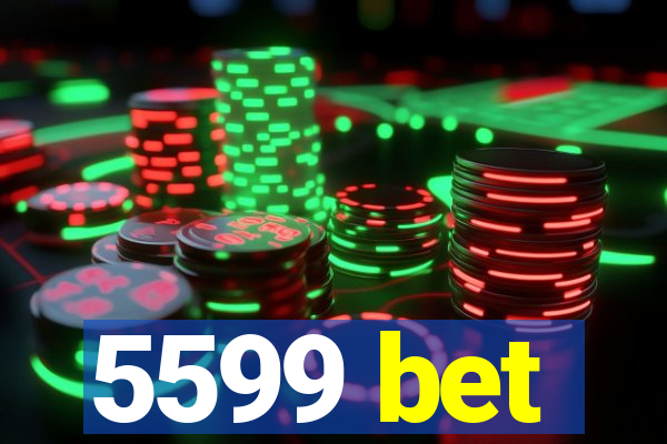 5599 bet