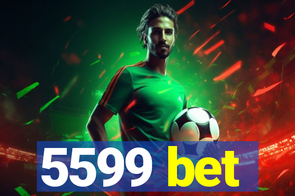 5599 bet