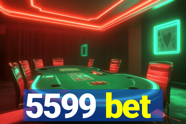 5599 bet