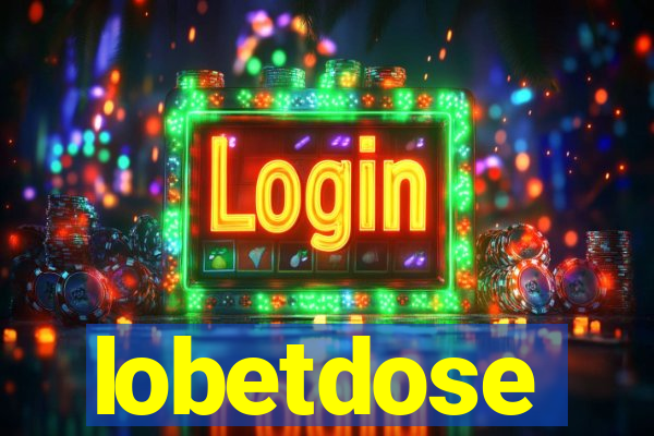 lobetdose