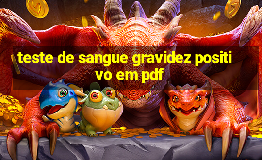 teste de sangue gravidez positivo em pdf