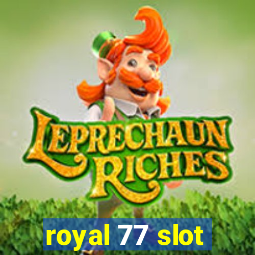 royal 77 slot