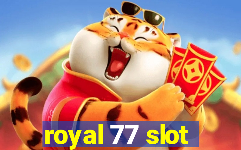 royal 77 slot