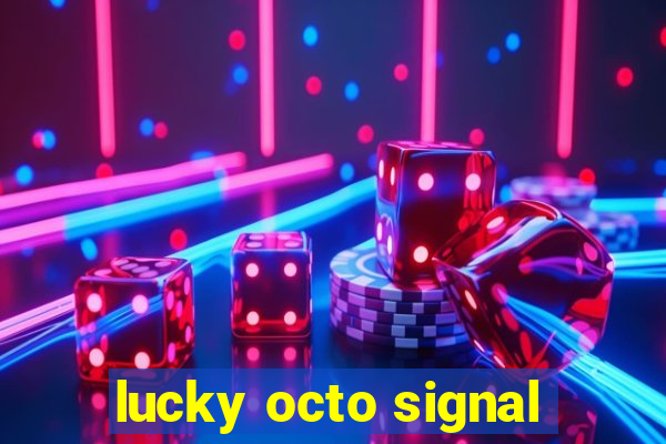 lucky octo signal