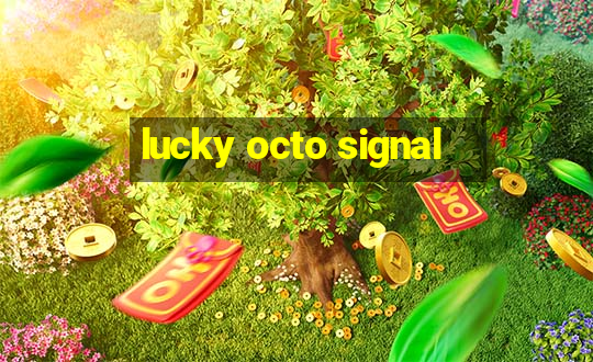 lucky octo signal