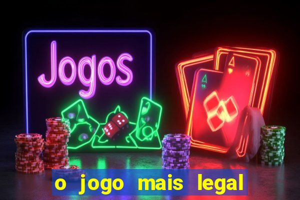 o jogo mais legal do mundo para celular