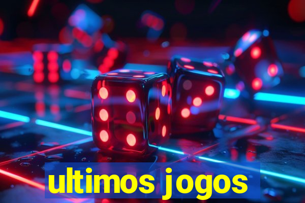 ultimos jogos