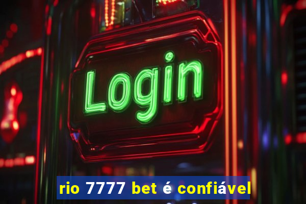 rio 7777 bet é confiável