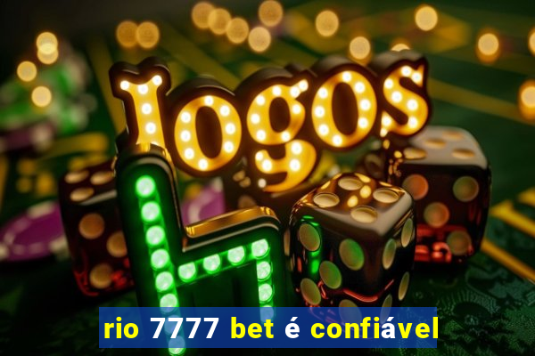 rio 7777 bet é confiável